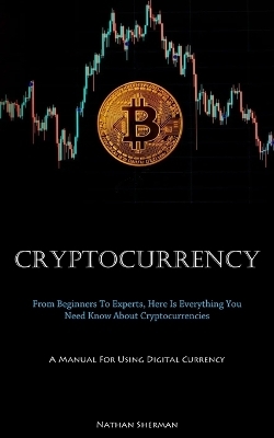 Cryptocurrency - Nathan Sherman