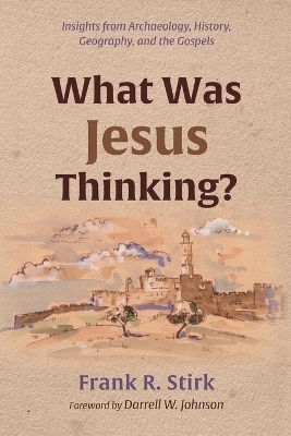 What Was Jesus Thinking? - Frank R Stirk