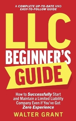 LLC Beginner's Guide - Walter Grant