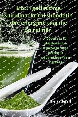 Libri i gatimit me Spirulina -  Blerta Seferi