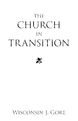 The Church in Transition - Wisconsin J Gore