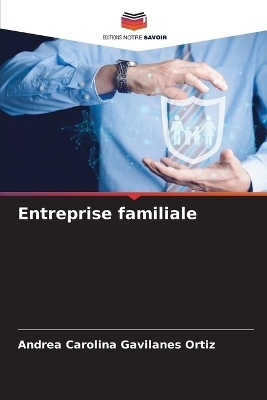 Entreprise familiale - Andrea Carolina Gavilanes Ortiz