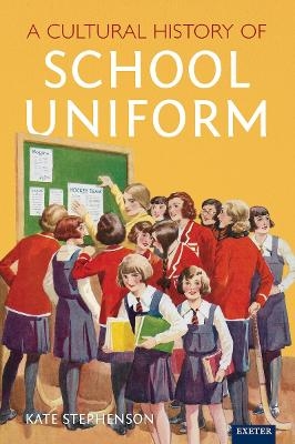 A Cultural History of School Uniform - Kate Stephenson