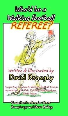 Who'd be a Walking Football Referee? - David Donaghy