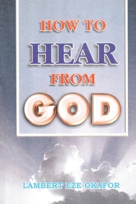 HOW TO HEAR FROM GOD - LaFAMCALL - Lambert Okafor, LaFAMCALL Endtimes