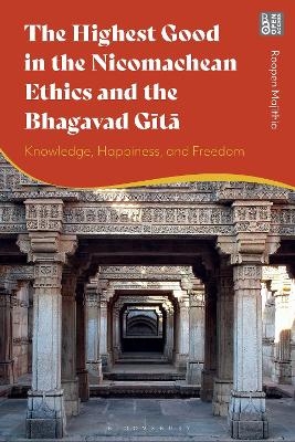 The Highest Good in the Nicomachean Ethics and the Bhagavad Gita - Roopen Majithia