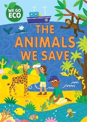 WE GO ECO: The Animals We Save - Katie Woolley