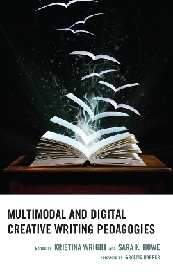 Multimodal and Digital Creative Writing Pedagogies - 