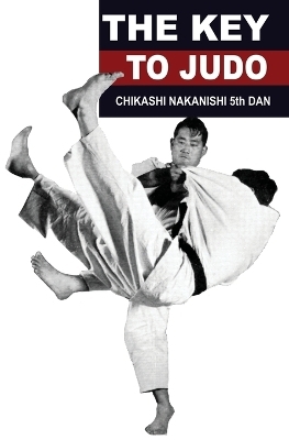 The Key to Judo - Chikashi Nakanishi