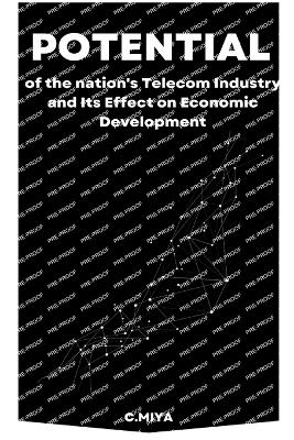 Potential of the nation's Telecom Industry and Its Effect on Economic Development - C Miya