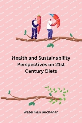 Health and Sustainability Perspectives on 21st Century Diets - Waterman Buchanan