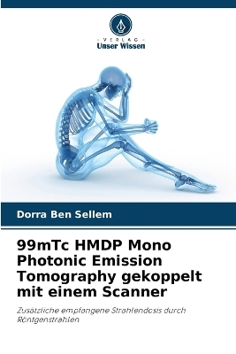 99mTc HMDP Mono Photonic Emission Tomography gekoppelt mit einem Scanner - Dorra Ben Sellem