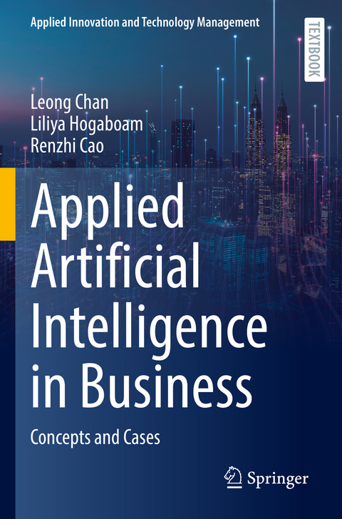 Applied Artificial Intelligence in Business - Leong Chan, Liliya Hogaboam, Renzhi Cao