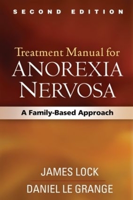 Treatment Manual for Anorexia Nervosa - James Lock, Daniel Le Grange, Gerald Russell, B. Timothy Walsh, James E. Mitchell