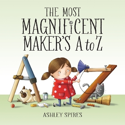 The Most Magnificent Maker's A to Z - Ashley Spires