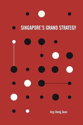 Singapore's Grand Strategy - Cheng Guan Ang