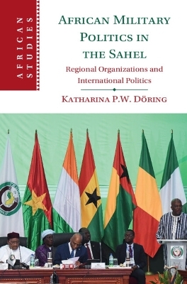 African Military Politics in the Sahel - Katharina P. W. Döring