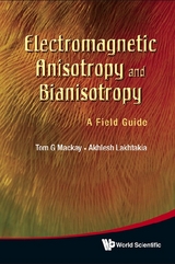 Electromagnetic Anisotropy And Bianisotropy: A Field Guide - Tom G MacKay, Akhlesh Lakhtakia