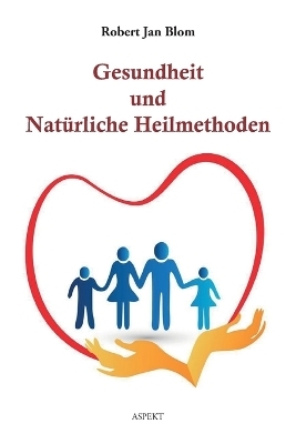 Gesundheit und natürliche heilmethoden - Robert Jan Blom