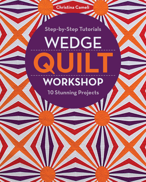 Wedge Quilt Workshop -  Christina Cameli