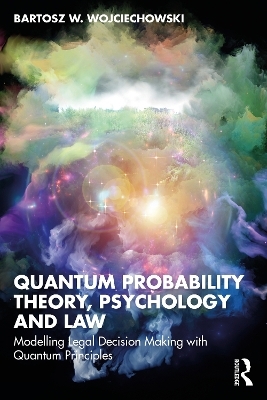 Quantum Probability Theory, Psychology and Law - Bartosz W. Wojciechowski