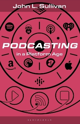 Podcasting in a Platform Age - John L. Sullivan