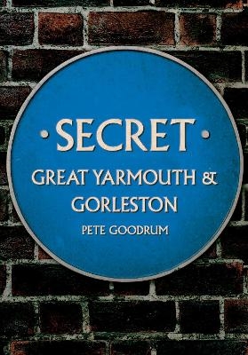 Secret Great Yarmouth & Gorleston - Pete Goodrum