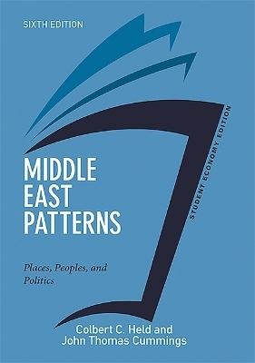 Middle East Patterns, Student Economy Edition, 6th Edition - Colbert Held, John Cummings