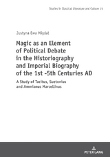 Magic as an Element of Political Debate in the Historiography and Imperial Biography of the 1st -5th Centuries AD - Justyna Migdał