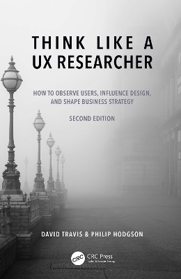 Think Like a UX Researcher - David Travis, Philip Hodgson