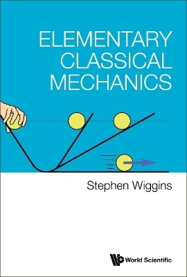 Elementary Classical Mechanics - Stephen Wiggins