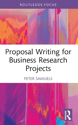 Proposal Writing for Business Research Projects - Peter Samuels