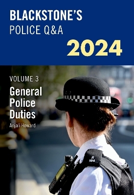 Blackstone's Police Q&A's 2024 Volume 3: General Police Duties - Anjali Howard