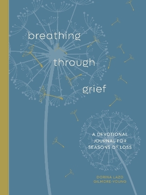 Breathing Through Grief - Dorina Lazo Gilmore-Young