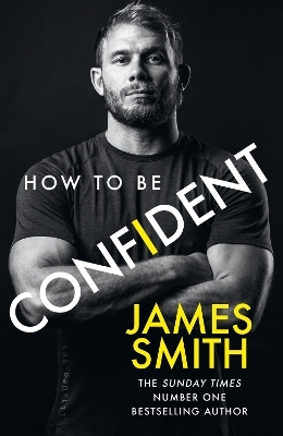 How to Be Confident - James Smith