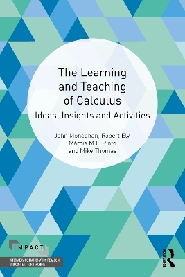 The Learning and Teaching of Calculus - John Monaghan, Robert Ely, Márcia M.F. Pinto, Mike Thomas