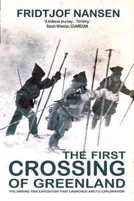 The First Crossing Of Greenland - Fridtjof Nansen