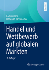 Handel und Wettbewerb auf globalen Märkten - Morasch, Karl; Bartholomae, Florian W.