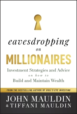 Eavesdropping on Millionaires - John Mauldin, Tiffani Mauldin