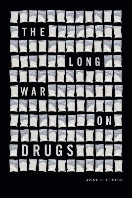 The Long War on Drugs - Anne L. Foster