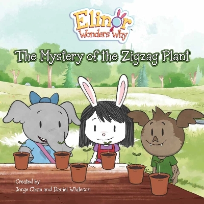 Elinor Wonders Why: The Mystery of the Zigzag Plant - Jorge Cham