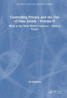 Controlling Privacy and the Use of Data Assets - Volume 2 - Ulf Mattsson