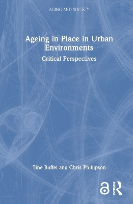 Ageing in Place in Urban Environments - Tine Buffel, Chris Phillipson