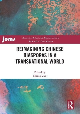 Reimagining Chinese Diasporas in a Transnational World - 