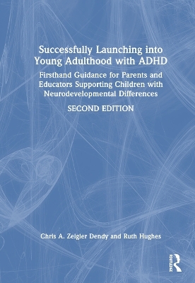 Successfully Launching into Young Adulthood with ADHD - Chris A. Zeigler Dendy, Ruth Hughes