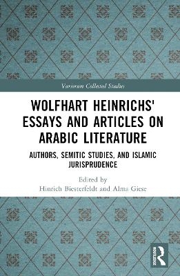 Wolfhart Heinrichsʼ Essays and Articles on Arabic Literature - 