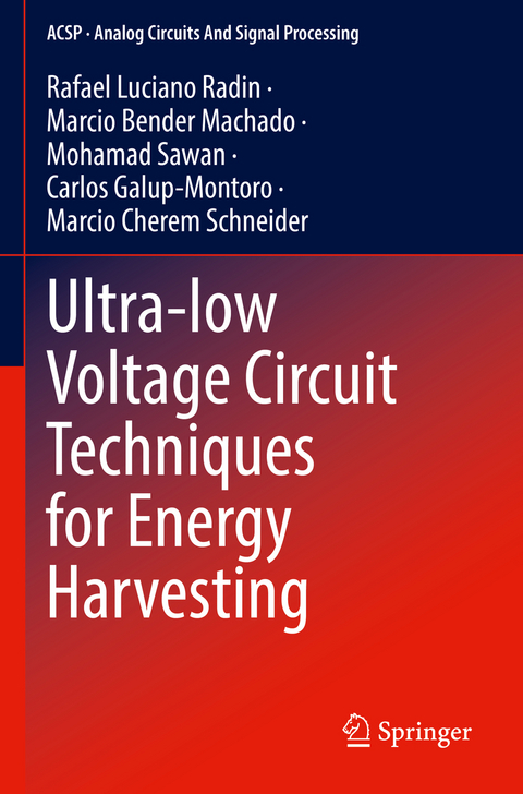 Ultra-low Voltage Circuit Techniques for Energy Harvesting - Rafael Luciano Radin, Marcio Bender Machado, Mohamad Sawan, Carlos Galup-Montoro, Marcio Cherem Schneider