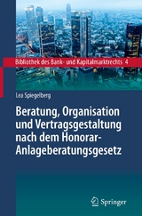 Beratung, Organisation und Vertragsgestaltung nach dem Honorar-Anlageberatungsgesetz - Lea Spiegelberg