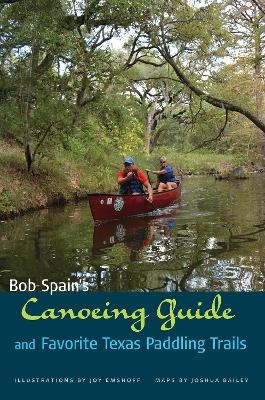 Bob Spain's Canoeing Guide and Favorite Texas Paddling Trails - Bob Spain