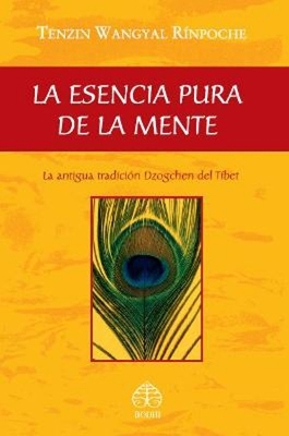 La esencia pura de la mente - Tenzin Wangyal Rinpoche